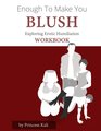 Enough To Make You Blush: Exploring Erotic Humiliation Workbook