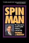 Spin Man The TopsyTurvy World of Public RelationsTellAll Tale