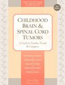 Childhood Brain  Spinal Cord Tumors A Guide for Families Friends  Caregivers