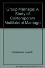 Group marriage A study of contemporary multilateral marriage