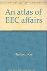 An atlas of EEC affairs