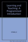 Learning and Teaching A Programmed Introduction
