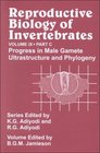 Reproductive Biology of Invertebrates Volume 9 Part C Progress in Male Gamete Ultrastructure and Phylogeny