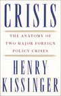 Crisis  The Anatomy of Two Major Foreign Policy Crises Based on the Record of Henry Kissinger's Hitherto Secret Telephone Conversations