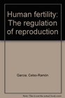 Human fertility The regulation of reproduction