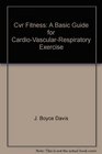 Cvr Fitness A Basic Guide for CardioVascularRespiratory Exercise