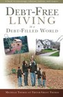 DebtFree Living in a DebtFilled World A book to encourage educate inform and inspire
