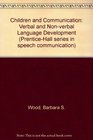 Children and Communication: Verbal and Nonverbal Language Development (Prentice-Hall Series in Speech Communication)