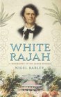 White Rajah A Biography of Sir James Brooke