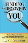 Finding the Recovery in You A Candid Look into Overcoming Addiction or Any Other Obstacle in Your Life