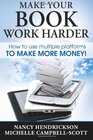 Make Your Book Work Harder How To Make Use Of Multiple Platforms To Make More Money