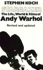 Stargazer The Life World and Films of Andy Warhol