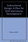 Instructional Design A Plan for Unit and Course Development