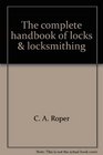 The complete handbook of locks  locksmithing