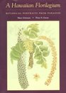 A Hawaiian Florilegium Botanical Portraits from Paradise