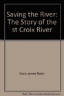 Saving the River The Story of the st Croix River