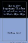The mighty Bugeaters The first decade of Nebraska football 18901899