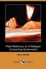 Plato Redivivus or A Dialogue Concerning Government