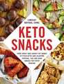 Keto Snacks: From Sweet and Savory Fat Bombs to Pizza Bites and Jalapeo Poppers, 100 Low-Carb Snacks for Every Craving