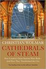 Cathedrals of Steam How Londons Great Stations Were Built  And How They Transformed the City