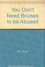 You Don't Need Bruises to be Abused