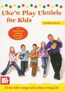Uke'n Play Ukulele for Kids (Book & CD)