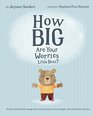 How Big Are Your Worries Little Bear A book to help children manage and overcome anxiety anxious thoughts stress and fearful situations