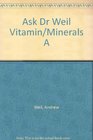 Ask Dr Weil Vitamin/Minerals A