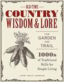 OldTime Country Wisdom and Lore for Garden and Trail 1000s of Traditional Skills for Simple Living