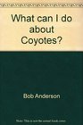 What can I do about Coyotes