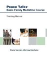 Peace Talks Basic Family Mediation Course Training Manual