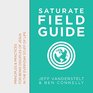 Saturate Field Guide Principles  Practices of Being Disciples of Jesus in the Everyday Stuff of Life