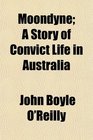 Moondyne A Story of Convict Life in Australia