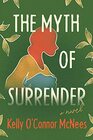 The Myth of Surrender A Novel