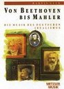 Von Beethoven bis Mahler Die Musik des deutschen Idealismus