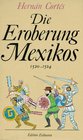 Die Eroberung Mexikos 15201524 Auszug aus den Memoiren des Bernal Diaz del Castillo