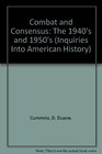 Combat and Consensus The 1940's and 1950's