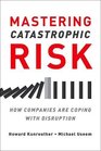 Mastering Catastrophic Risk How Companies Are Coping with Disruption