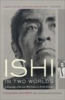 Ishi in Two Worlds: A Biography of the Last Wild Indian in North America