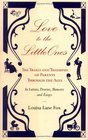 Love to the Little Ones: The Trials and Triumphs of Parents Through the Ages in Letters, Diaries, Memoirs and Essays