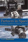Partners in Space USRussian Cooperation After the Cold War
