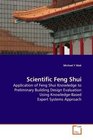 Scientific Feng Shui Application of Feng Shui Knowledge to Preliminary Building Design Evaluation Using KnowledgeBased Expert Systems Approach