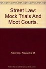 Street Law Mock Trials And Moot Courts