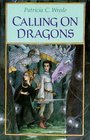 Calling on Dragons (Enchanted Forest Chronicles, Bk. 3)