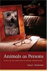 Animals as Persons Essays on the Abolition of Animal Exploitation