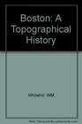 Boston A Topographical History Second Enlarged Edition