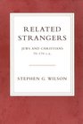 Related Strangers Jews and Christians 70  170 CE