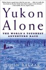 Yukon Alone The World's Toughest Adventure Race