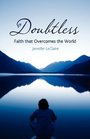 Doubtless Faith that Overcomes the World
