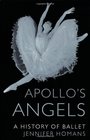 Apollo's Angels A History of Ballet
